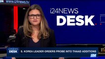 i24NEWS DESK | S. Korea leader orders probe into THAAD additions | Wednesday, May 31st 2017