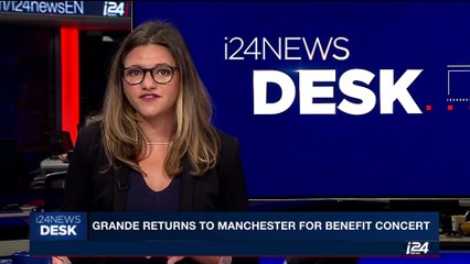 i24NEWS DESK | Grande returns to Manchester for benefit concert | Wednesday, May 31st 2017