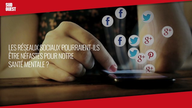 Les réseaux sociaux sont-ils néfastes pour la santé mentale ?