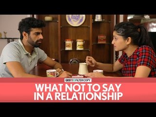FilterCopy | What Not To Say In A Relationship