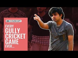 FilterCopy | Every Gully Cricket Game Ever