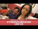 FilterCopy | If Parents Behaved Like Us (ft. Rajat Kapoor and Sheeba Chadha)