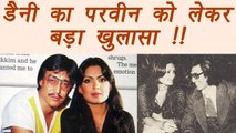 Danny Denzongpa REVEALS all about Parveen Babi and his relationship | FilmiBeat