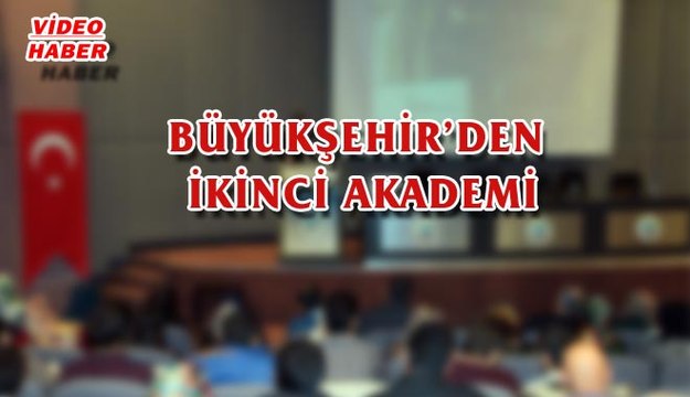 (31 MAYIS 2017) BÜYÜKŞEHİR’DEN İKİNCİ AKADEMİ