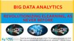 Big Data Analytics Revolutionizing eLearning, As Never Before