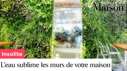 Insolite :  l’eau sublime les murs de votre maison