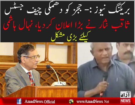 Chief Justice Saqib Nisar Took Notice Of Nehal Hashmi Statement