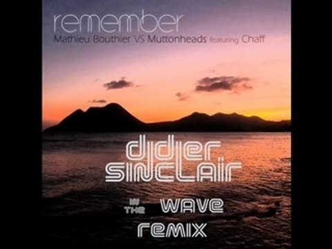 M Bouthier Vs Muttonheads - Remember (Didier Sinclair remix)