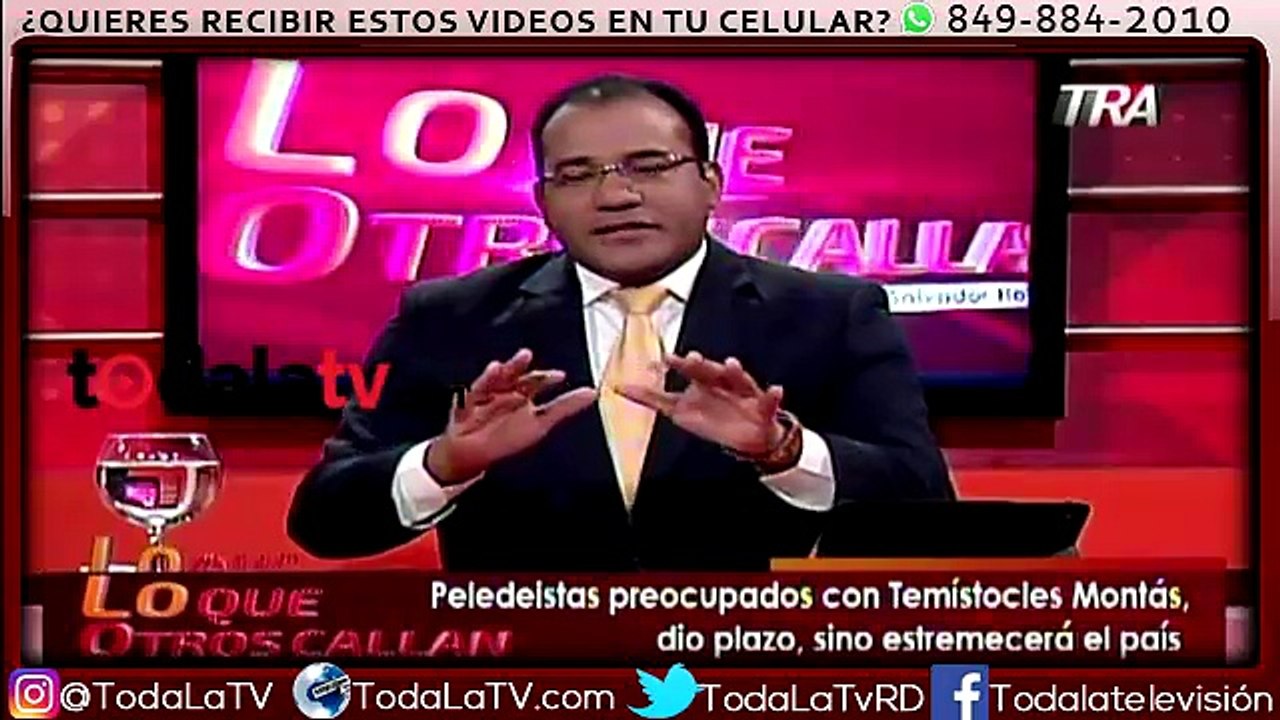 Peledeistas preocupados con Temístocles Montas, dio plazo, sino estremecerá el país-Lo Que Otros Callan-Video