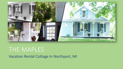 The Maples - Vacation Cottage Rentals Northport, Peninsula