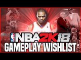 NBA 2K18 Gameplay Wishlist - Improvements, Features & Additions