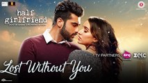 Lost Without You Song Full HD Video - Half Girlfriend - Arjun Kapoor & Shraddha Kapoor - Ami Mishra & Anushka Shahaney