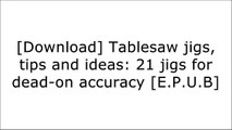 [1OQoP.D.o.w.n.l.o.a.d] Tablesaw jigs, tips and ideas: 21 jigs for dead-on accuracy by Kingsley Foster [E.P.U.B]