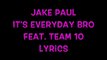 Jake Paul It's Everyday Bro feat. Team 10 (Lyrics)