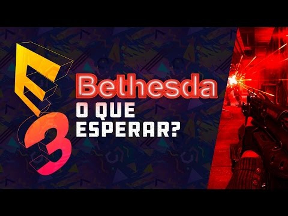 BETHESDA NA E3 2017 - O que esperar da gigante de Elder Scrolls e Quake?