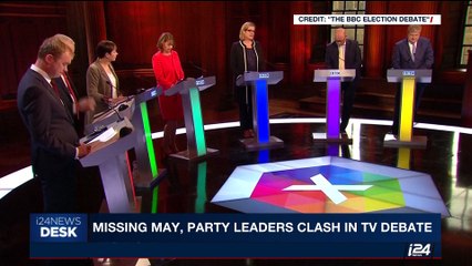 i24NEWS DESK | Missing May, party leaders clash in TV debate | Thursday, June 1st 2017