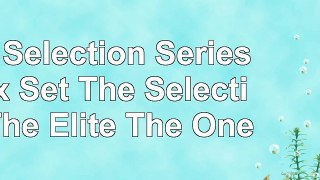 read  The Selection Series Box Set The Selection The Elite The One aae5af5a