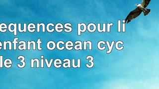 read  10 séquences pour lire  lenfant océan  cycle 3 niveau 3 71251bc8