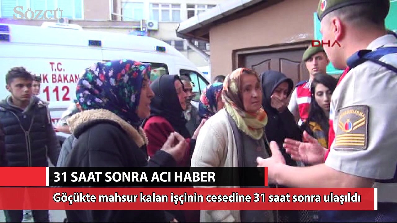 Göçükte mahsur kalan işçinin cesedine 31 saat sonra ulaşıldı