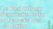 read  Bled Le Bled Orthographe Grammaire Conjugaison Francais French Edition aa27cca1
