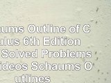 read  Schaums Outline of Calculus 6th Edition 1105 Solved Problems  30 Videos Schaums 6bad6541