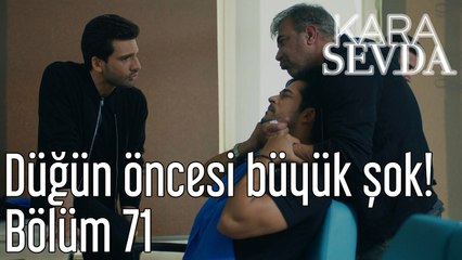 Kara Sevda 71. Bölüm Düğün Öncesi Büyük Şok