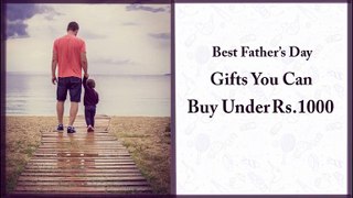 Best Gifts For Father's Day Under Rs.1000