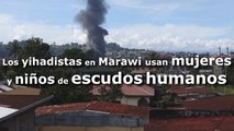 Los yihadistas en Marawi usan mujeres y niños de escudos humanos