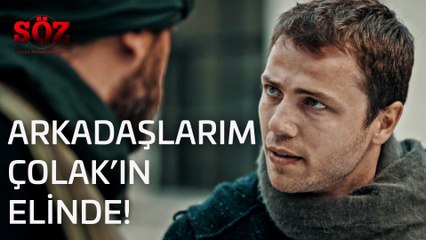 Söz 6.Bölüm - Arkadaşlarım Çolak'ın Elinde!