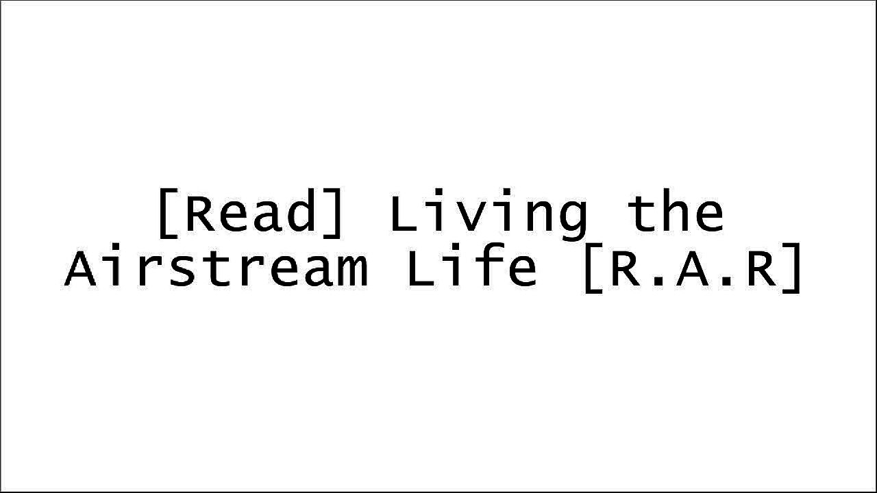 [gH1WI.E.b.o.o.k] Living the Airstream Life by Karen FlettTara CoxDavid WinickBryan Burkhart PPT