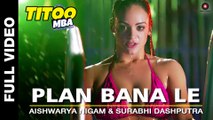 Latest Video Song - Plan Bana Le - HD(Full Video) - Titoo MBA - Nishant Dahiya - Aishwarya Nigam & Surabhi Dashputra - PK hungama mASTI Official Channel