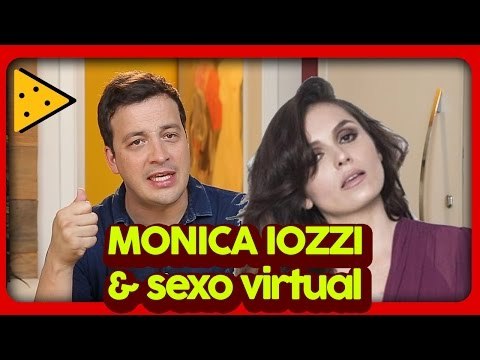 RAFA COMENTA: MÔNICA IOZZI, PRAZER E SACANAGEM VIRTUAL | RAFA CORTEZ NO LOVE TRETA
