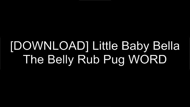 [IBGY0.Ebook] Little Baby Bella The Belly Rub Pug by Laurren Darr [T.X.T]