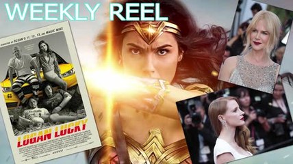 The Weekly Reel: Wonder Woman, Logan Lucky, and Much, Much More