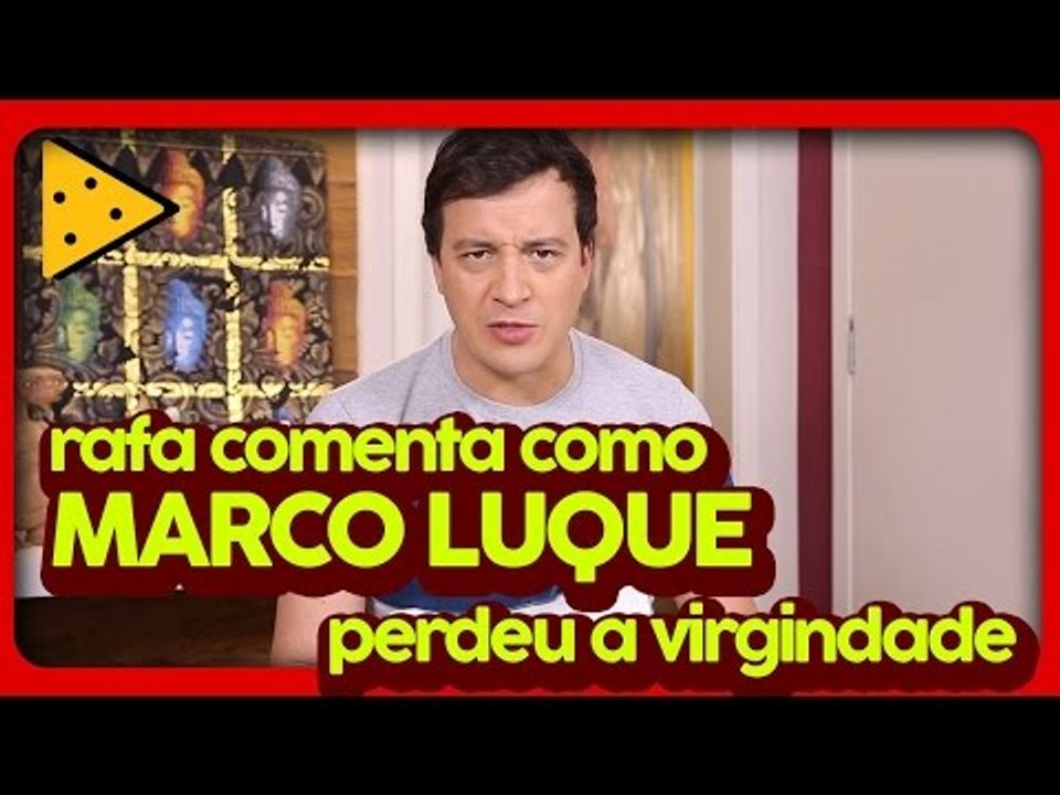 MULHERES DECIDIDAS, VIRGINDADE E A PRIMEIRA VEZ DE MARCO LUQUE | RAFA CORTEZ NO LOVE TRETA