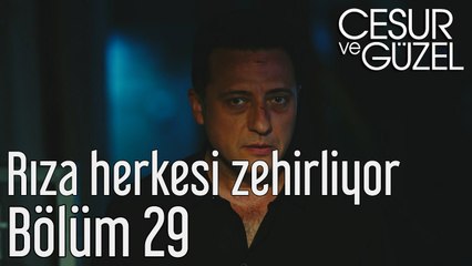 Cesur ve Güzel 29. Bölüm Rıza Herkesi Zehirliyor
