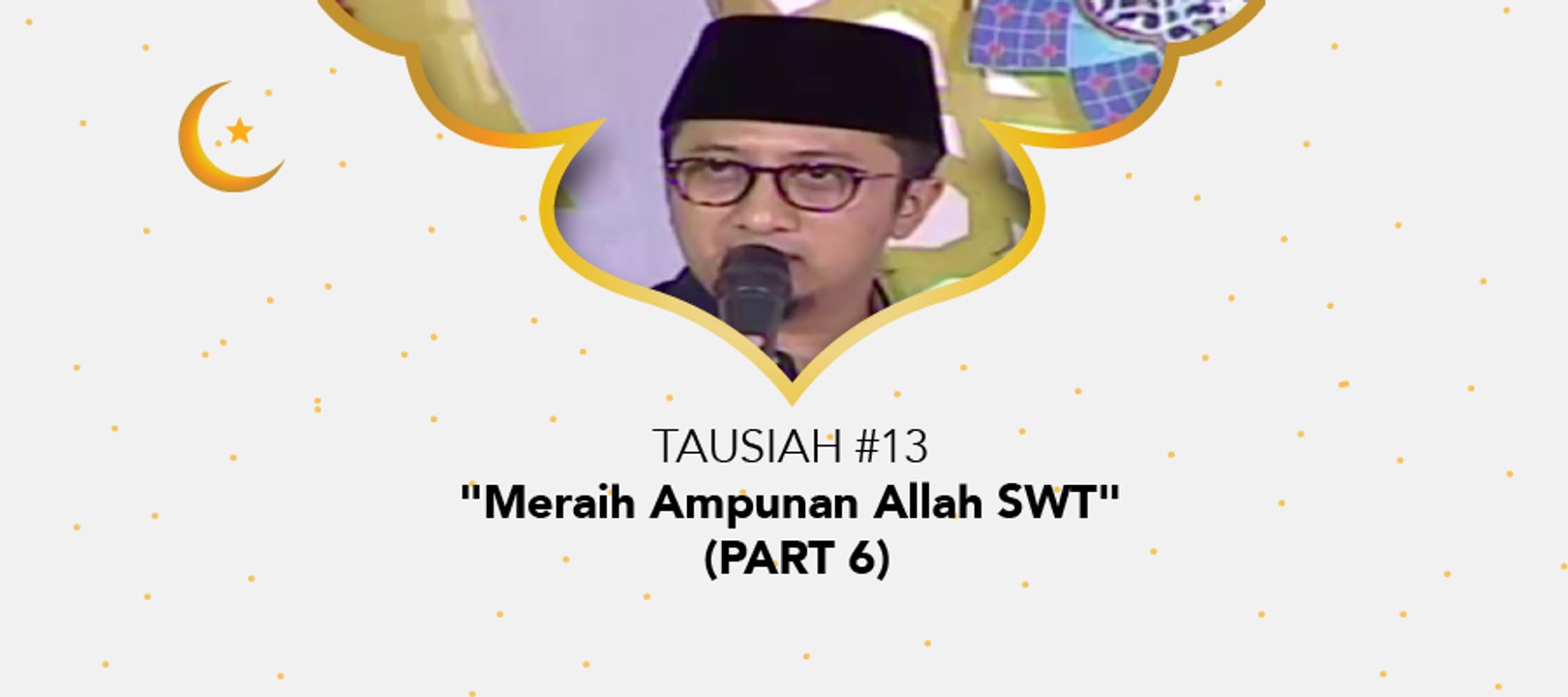 Damai Indonesiaku Ramadhan - "Meraih Ampunan Allah SWT" (part 6)