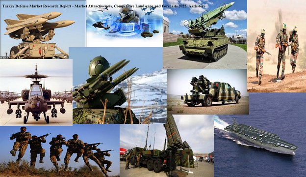 Turkey Defense Market Research Report - Market Attractiveness, Competitive Landscape and Forecasts 2022: Aarkstore