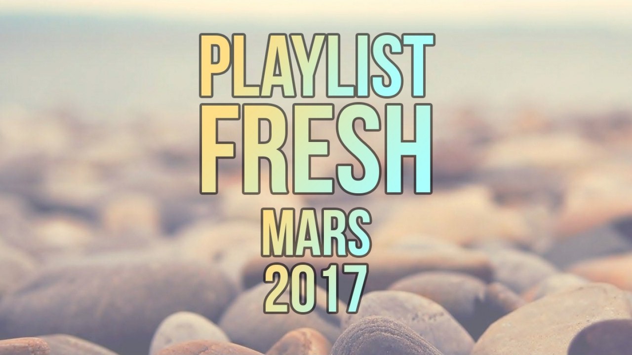 La Playlist Fresh du 04-05/2017