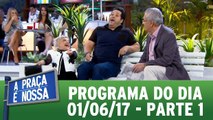 A Praça É Nossa - 01.06.17 - Parte 1