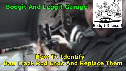 How To Identify Bad Track Rod Ends And Replace Them Bodgit And Leggit Garage