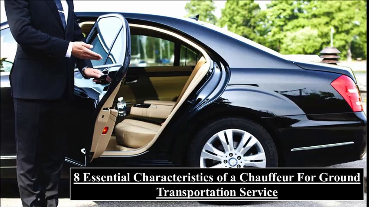 8 Essential Characteristics of a Chauffeur For Ground Transportation Service