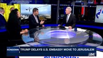 THE RUNDOWN | Trump delays U.S. embassy move to Jerusalem | Friday, June 2nd 2017