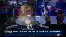 DEBRIEF | What catches the eye of Jaffa port fishermen | Friday, June 2nd 2017