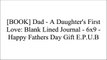 [g95WI.EBOOK] Dad - A Daughter's First Love: Blank Lined Journal - 6x9 - Happy Fathers Day Gift by Passion Imagination Journals TXT