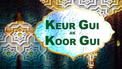 Keur Gui ak Koor Gui - Ramadan 2017 - Épisode 7