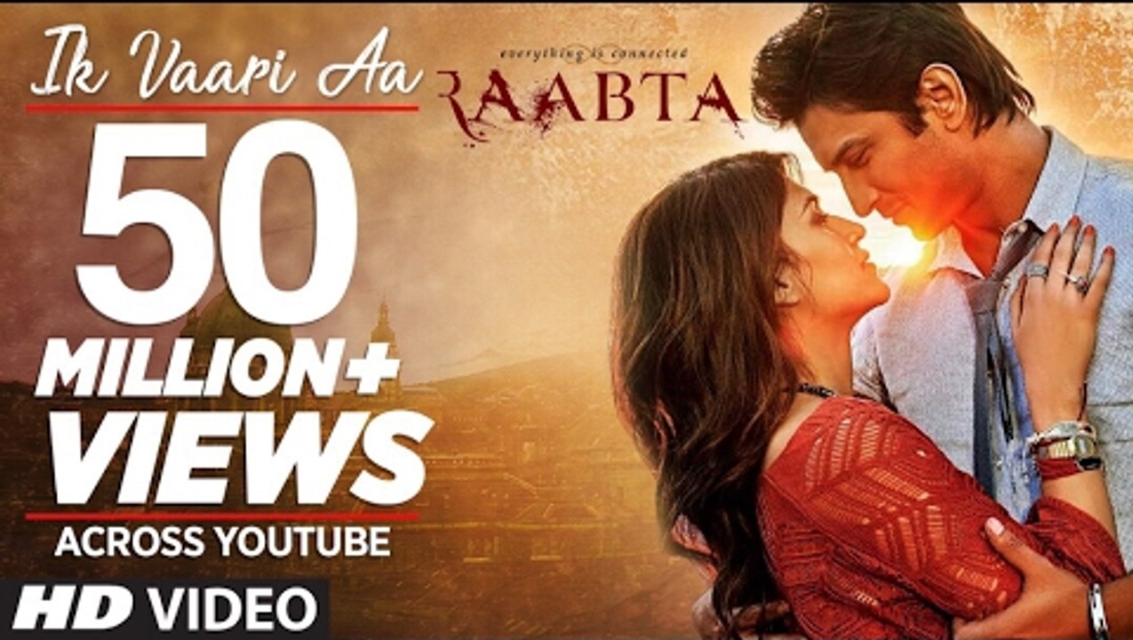 Ik Vaari Aa Song Full HD Video - Raabta - Sushant Singh Rajput & Kriti Sanon - Pritam Arijit Singh Amitabh Bhattacharya