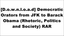 [x8zyn.!B.E.S.T] Democratic Orators from JFK to Barack Obama (Rhetoric, Politics and Society) by Palgrave Macmillan [Z.I.P]