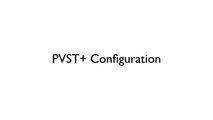 Lesson 3.7 PVST  Configuration - CCNP Routing and Switching SWITCH 300-115 Complete Video Course