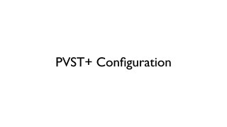 Lesson 3.7 PVST+ Configuration - CCNP Routing and Switching SWITCH 300-115 Complete Video Course